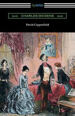David Copperfield (with an Introduction by Edwin Percy Whipple) - Charles Dickens