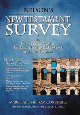 Nelson's New Testament Survey: Discovering the Essence, Background and Meaning about Every New Testament Book - Mark Bailey