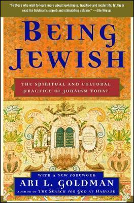 Being Jewish: The Spiritual and Cultural Practice of Judaism Today - Ari L. Goldman