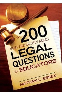 Coperta cărții 'The 200 Most Frequently Asked Legal Questions for Educators - Nathan L. Essex'