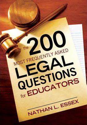 The 200 Most Frequently Asked Legal Questions for Educators - Nathan L. Essex