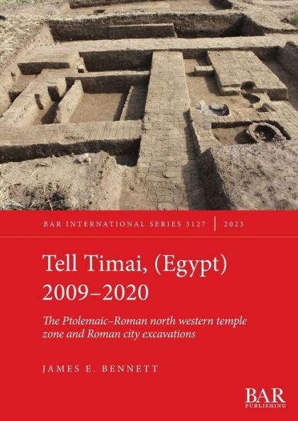 Tell Timai, (Egypt) 2009-2020: The Ptolemaic-Roman north western temple zone and Roman city excavations - James E. Bennett