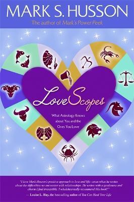 Lovescopes: What Astrology Knows about You and the Ones You Love - Mark S. Husson