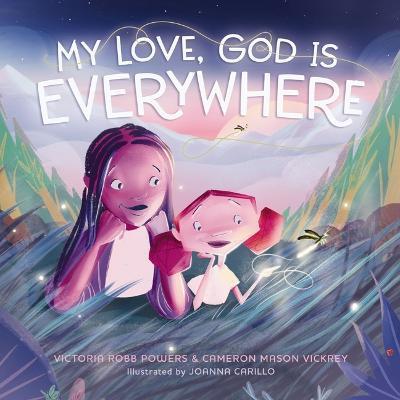 My Love, God Is Everywhere - Victoria Robb Powers