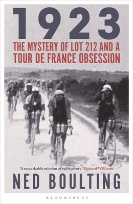 1923: The Mystery of Lot 212 and a Tour de France Obsession - Ned Boulting