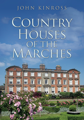Country Houses of the Marches - John Kinross