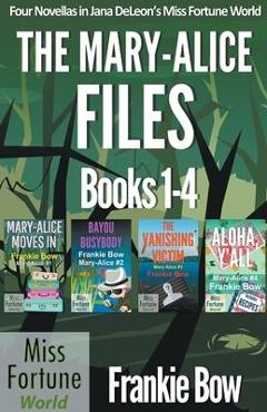 Coperta cărții 'The Mary-Alice Files Books 1-4 - Frankie Bow'