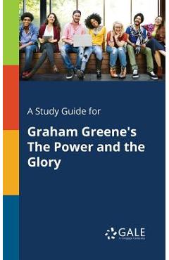 Coperta cărții 'A Study Guide for Graham Greene's The Power and the Glory - Cengage Learning Gale'