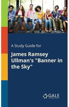 Coperta cărții 'A Study Guide for James Ramsey Ullman's Banner in the Sky - Cengage Learning Gale'