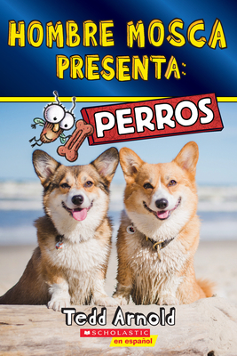 Hombre Mosca Presenta: Perros (Fly Guy Presents: Dogs) - Tedd Arnold