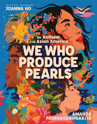 We Who Produce Pearls: An Anthem for Asian America - Joanna Ho