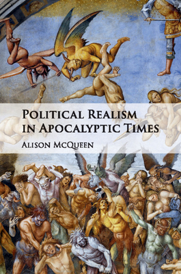 Political Realism in Apocalyptic Times - Alison Mcqueen