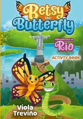 Betsy the Butterfly: Adventures in Rio - Activity Book - Viola Trevino