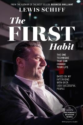 The First Habit: The One Technique That Can Change Your Life - Lewis Schiff