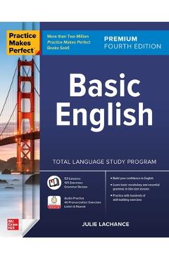 Coperta cărții 'Practice Makes Perfect: Basic English, Premium Fourth Edition - Julie Lachance'