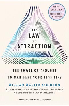 The Law of Attraction: The Power of Thought to Manifest Your Best Life - William Walker Atkinson