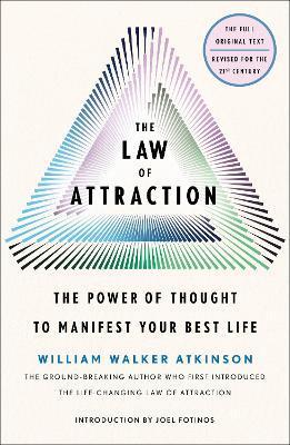 The Law of Attraction: The Power of Thought to Manifest Your Best Life - William Walker Atkinson