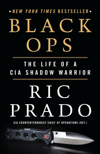 Black Ops: The Life of a CIA Shadow Warrior - Ric Prado