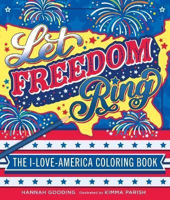 Let Freedom Ring: The I-Love-America Coloring Book - Kimma Parish