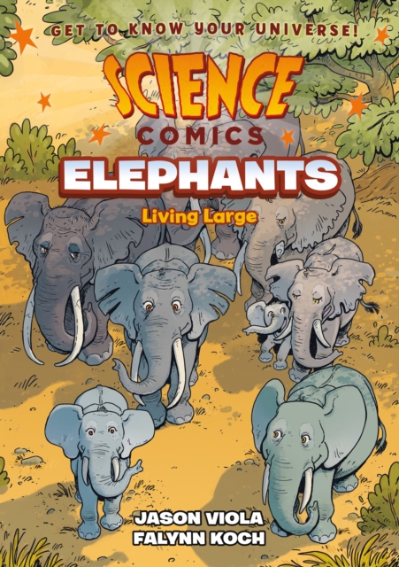 Science Comics: Elephants: Living Large - Jason Viola