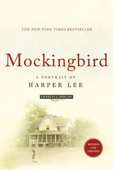 Mockingbird: A Portrait of Harper Lee: Revised and Updated - Charles J. Shields