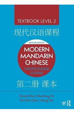 Poza produsului Modern Mandarin Chinese: The Routledge Course Textbook Level 2 - Claudia Ross