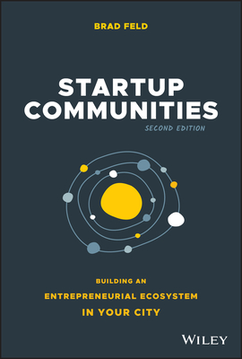 Startup Communities: Building an Entrepreneurial Ecosystem in Your City - Brad Feld