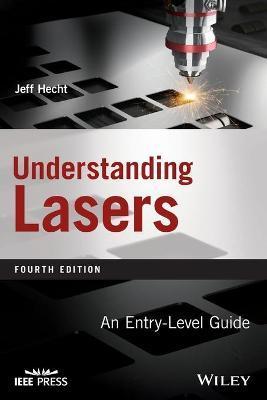 Understanding Lasers: An Entry-Level Guide - Jeff Hecht