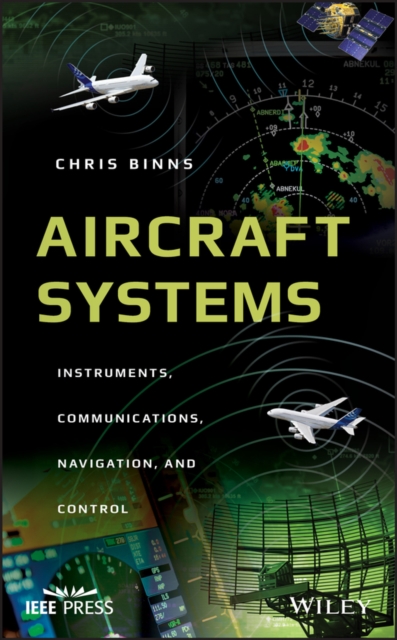 Aircraft Systems: Instruments, Communications, Navigation, and Control - Chris Binns