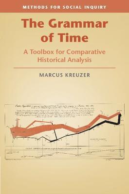 The Grammar of Time: A Toolbox for Comparative Historical Analysis - Marcus Kreuzer