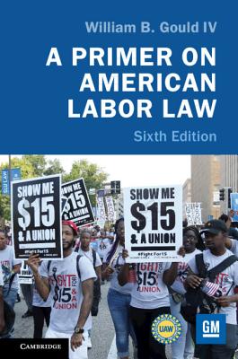 A Primer on American Labor Law - William B. Gould Iv