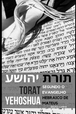 Torat Yehoshua: Segundo o Evangelho original de Mateus - Bruno Summa