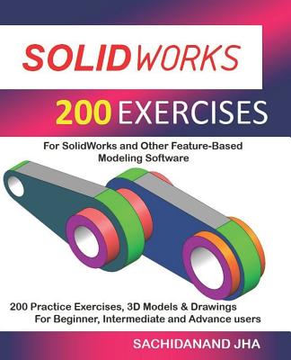 Solidworks 200 Exercises - Sachidanand Jha