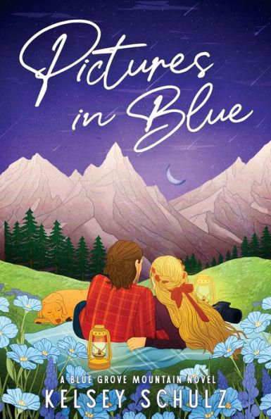 Pictures in Blue: A Blue Grove Mountain Novel - Kelsey Schulz