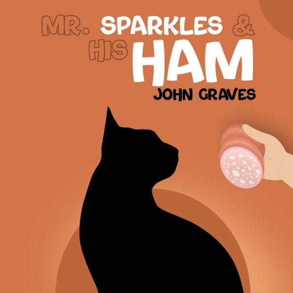 Mr. Sparkles & His Ham - John Graves