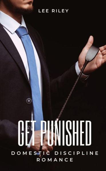 Get punished: Domestic Discipline Romance - Lee Riley
