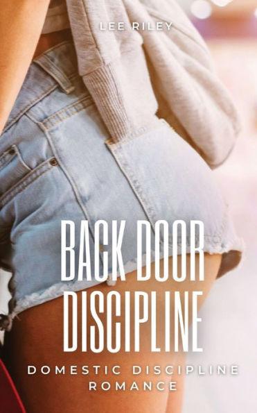 Back Door Discipline: Domestic Discipline Romance - Lee Riley