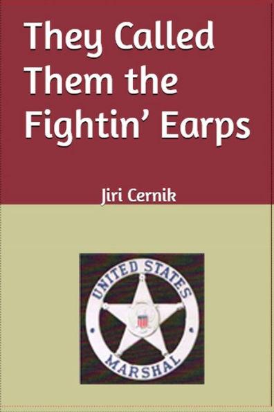 They Called Them the Fightin' Earps - Jiri Cernik