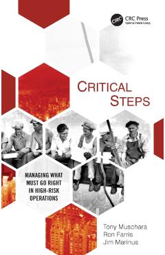 Poza produsului Critical Steps: Managing What Must Go Right in High-Risk Operations - Tony Muschara