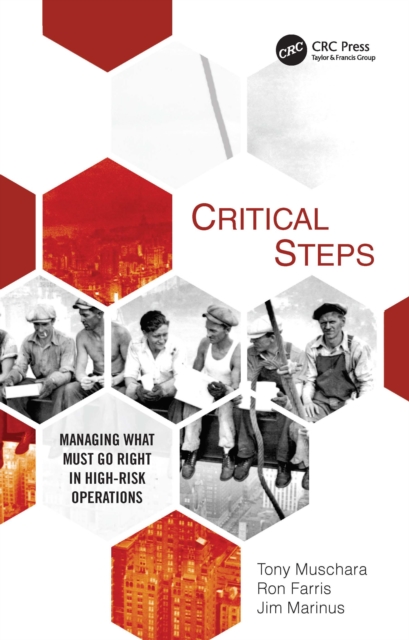 Critical Steps: Managing What Must Go Right in High-Risk Operations - Tony Muschara