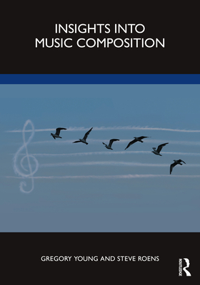 Insights into Music Composition - Gregory Young