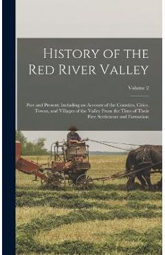 Coperta cărții 'History of the Red River Valley: Past and Present, Including an Account of the Counties, Cities, Towns, and Villages of'