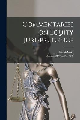 Commentaries on Equity Jurisprudence - Joseph Story