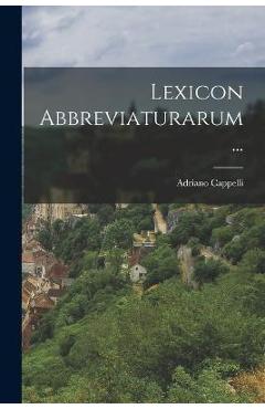 Coperta cărții 'Lexicon Abbreviaturarum... - Adriano Cappelli'