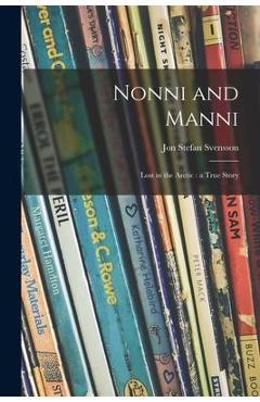 Coperta cărții 'Nonni and Manni: Lost in the Arctic: a True Story - Jon Stefan 1857-1944 Svensson'