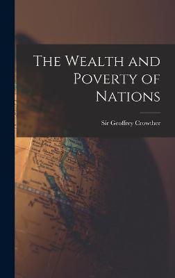 The Wealth and Poverty of Nations - Geoffrey Crowther