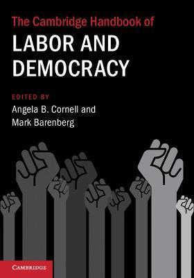 The Cambridge Handbook of Labor and Democracy - Angela B. Cornell
