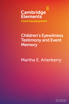 Children's Eyewitness Testimony and Event Memory - Martha E. Arterberry