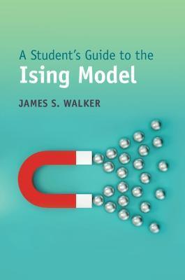 A Student's Guide to the Ising Model - James S. Walker