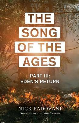 The Song of the Ages: Part III: Eden's Return - Nick Padovani